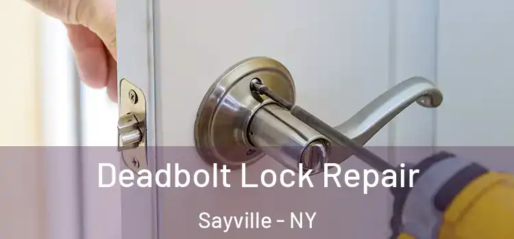  Deadbolt Lock Repair Sayville - NY