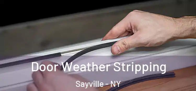 Door Weather Stripping Sayville - NY