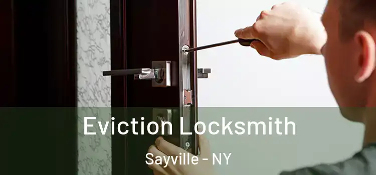  Eviction Locksmith Sayville - NY