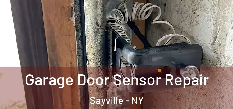 Garage Door Sensor Repair Sayville - NY