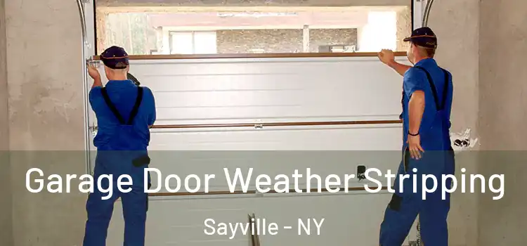  Garage Door Weather Stripping Sayville - NY