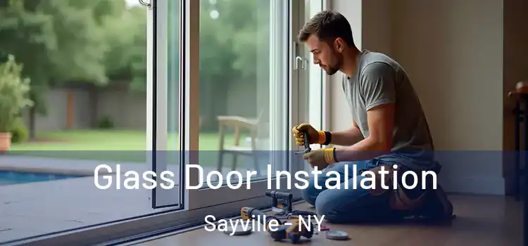 Glass Door Installation Sayville - NY